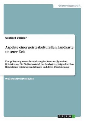 Aspekte einer geisteskulturellen Landkarte unserer Zeit - Gebhard Deissler