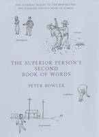The Superior Person's Second Book of Words - Peter Bowler