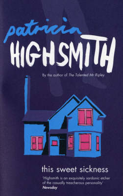 This Sweet Sickness - Patricia Highsmith