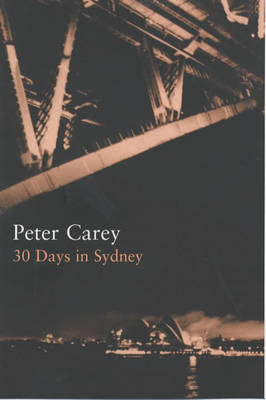 30 Days in Sydney - Peter Carey