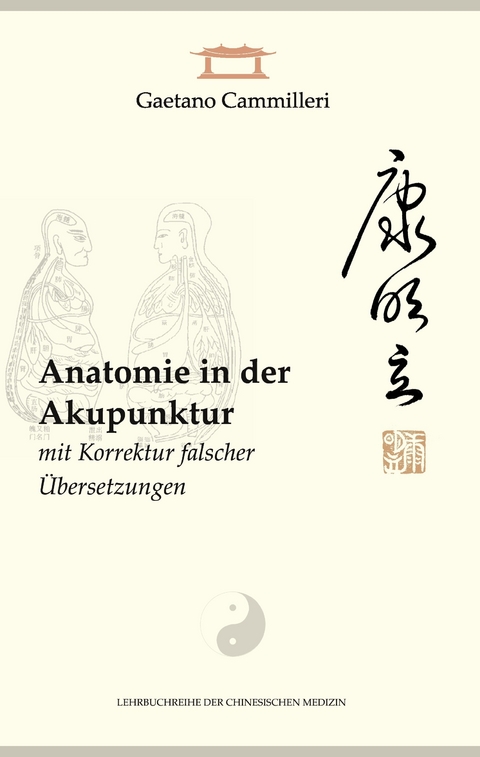 Anatomie in der Akupunktur mit Korrektur falscher Übersetzungen -  Gaetano Cammilleri