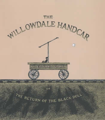The Willowdale Handcar - Edward Gorey