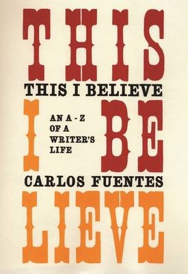 This I Believe - Carlos Fuentes