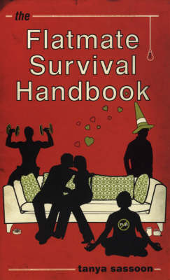 The Flatmate Survival Handbook - Tanya Sassoon