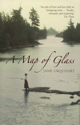 A Map of Glass - Jane Urquhart