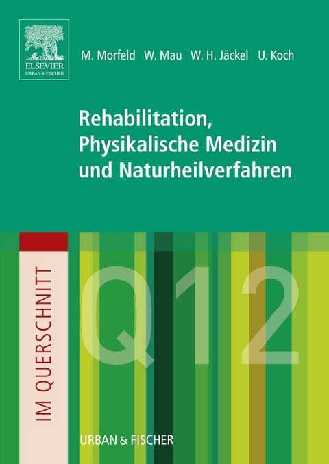 Im Querschnitt - Rehabilitation, Physikalische Medizin und Naturheilverfahren - Matthias Morfeld, Wilfried Mau