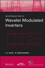 Introduction to Wavelet Modulated Inverters -  M. Azizur Rahman,  S. A. Saleh