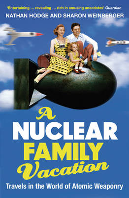 A Nuclear Family Vacation - Nathan Hodge, Sharon Weinberger