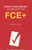 Check Your English Vocabulary for FCE+ - Rawdon Wyatt