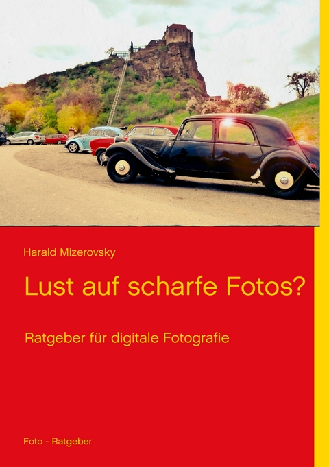 Lust auf scharfe Fotos? - Harald Mizerovsky