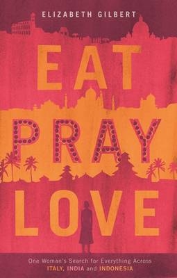 Eat, Pray, Love - Elizabeth Gilbert