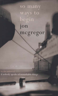 So Many Ways to Begin - Jon McGregor