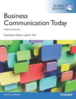 Business Communication Today with MyBCommLab, Global Edition - Courtland Bovee, John Thill