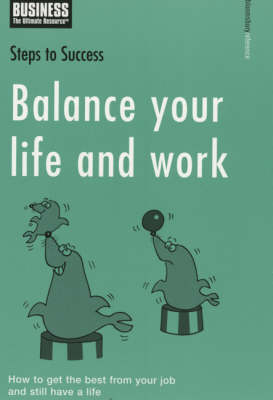 Balance Your Life and Work -  Bloomsbury Publishing