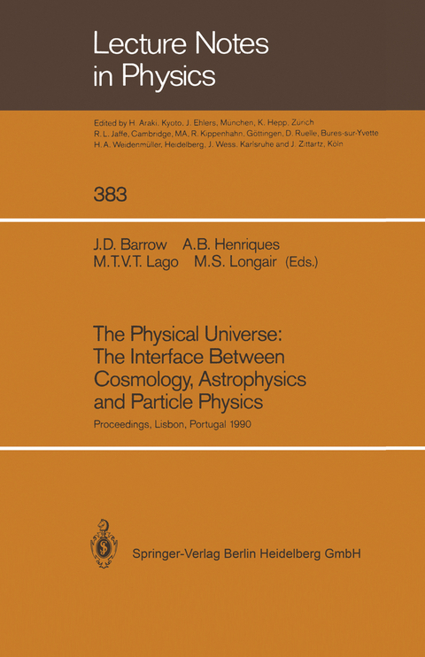 The Physical Universe: The Interface Between Cosmology, Astrophysics and Particle Physics - 