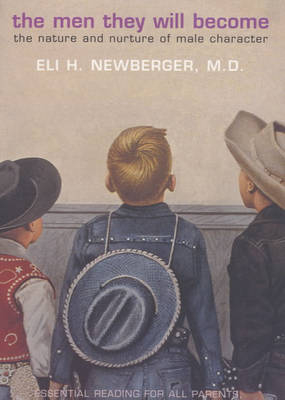 The Men They Will Become - Eli H. Newberger