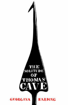 The Solitude of Thomas Cave - Georgina Harding