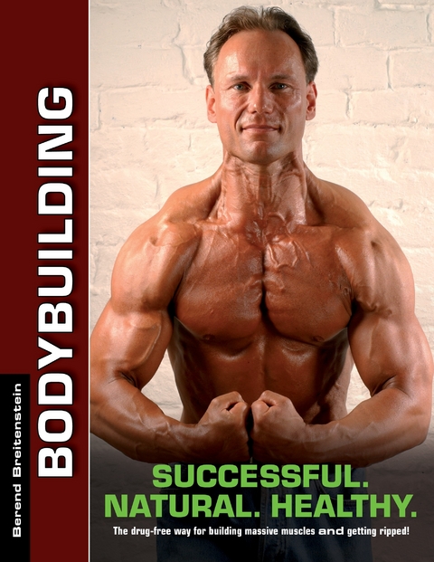 Bodybuilding - Successful. Natural. Healthy. -  Berend Breitenstein