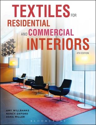 Textiles for Residential and Commercial Interiors - Amy Willbanks, Nancy Oxford, Dana Miller