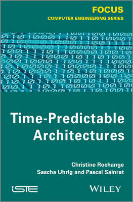Time-Predictable Architectures - Christine Rochange, Pascal Sainrat, Sascha Uhrig