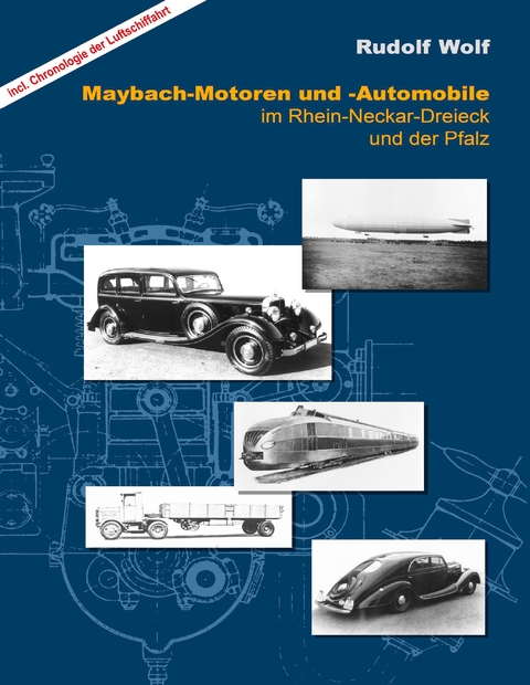 Maybach-Motoren und Automobile im Rhein-Neckar-Dreieck und der Pfalz -  Rudolf Wolf