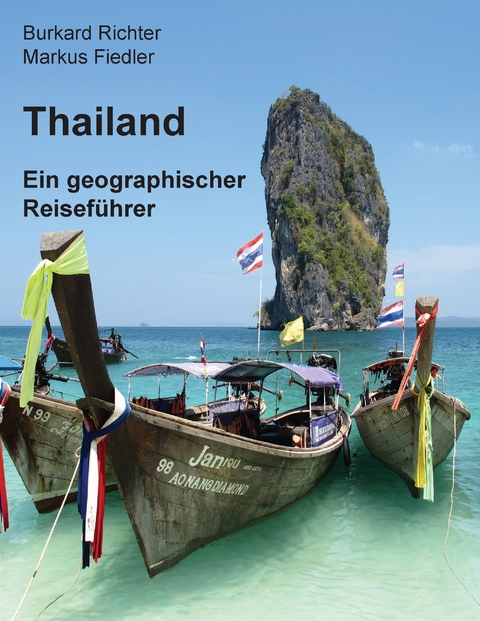 Thailand - Ein geographischer Reiseführer -  Burkard Richter,  Markus Fiedler