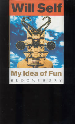 My Idea of Fun - Will Self