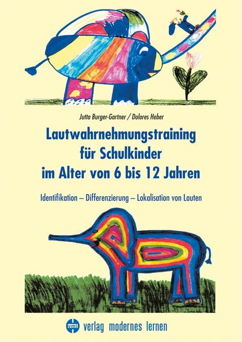 Lautwahrnehmungstraining für Schulkinder im Alter von 6 bis 12 Jahren - Jutta Burger-Gartner, Dolores Heber