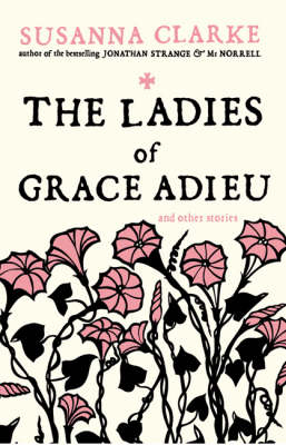 The Ladies of Grace Adieu - Susanna Clarke