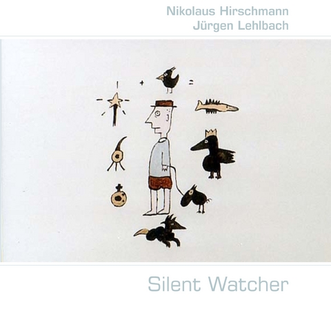 Silent Watcher                                                                                    <nextline>Philosophische Gedanken <nextline>eines <nextline>stillen Beobachters -  Nikolaus Hirschmann,  Jürgen Lehlbach