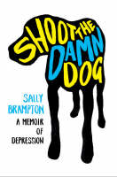 Shoot the Damn Dog - Sally Brampton