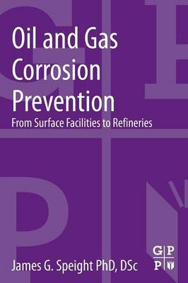 Oil and Gas Corrosion Prevention - James G. Speight