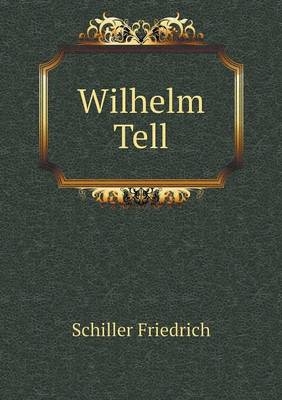 Wilhelm Tell - Schiller Friedrich
