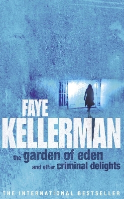 The Garden Of Eden And Other Criminal Delights - Faye Kellerman