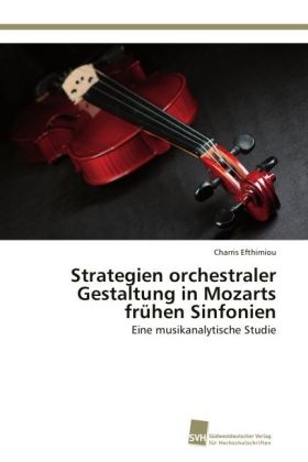 Strategien orchestraler Gestaltung in Mozarts frÃ¼hen Sinfonien - Charris Efthimiou