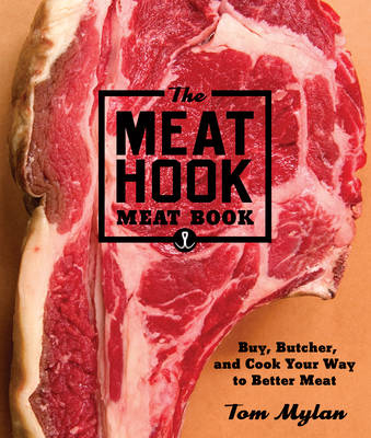 The Meat Hook Meat Book - Tom Mylan, Michael Harlan Turkell