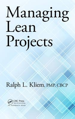 Managing Lean Projects -  Ralph L. Kliem