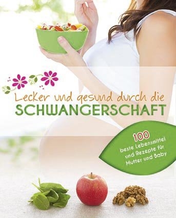 Lecker und gesund durch die Schwangerschaft - Charlotte Watts