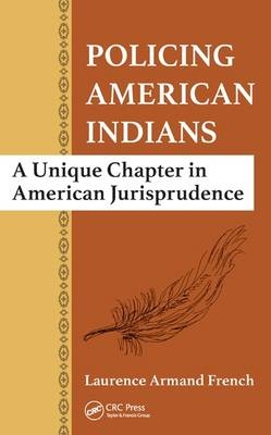 Policing American Indians -  Laurence Armand French