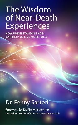 Wisdom of Near Death Experiences - Dr. Penny Sartori