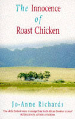 The Innocence of Roast Chicken - Jo-Anne Richards