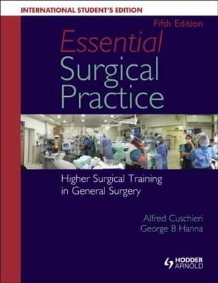 Essential Surgical Practice -  Alfred Cuschieri,  George Hanna