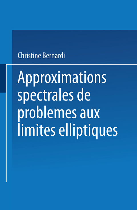 Approximations spectrales de problèmes aux limites elliptiques - Christine Bernardi