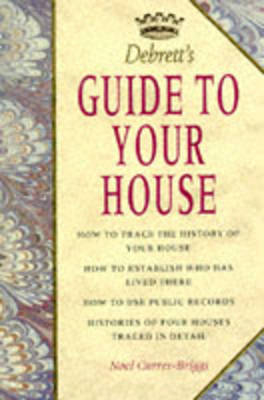 Debrett's Guide to Your House - Noel Currer-Briggs