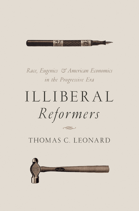 Illiberal Reformers -  Thomas C. Leonard