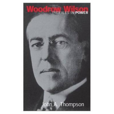 Woodrow Wilson -  John A. Thompson