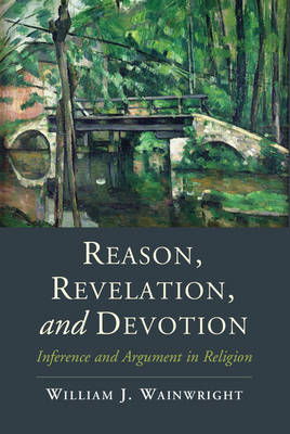 Reason, Revelation, and Devotion -  William J. Wainwright