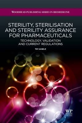 Sterility, Sterilisation and Sterility Assurance for Pharmaceuticals - Tim Sandle