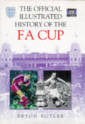 The Official Illustrated History of the FA Cup - Bryon Butler