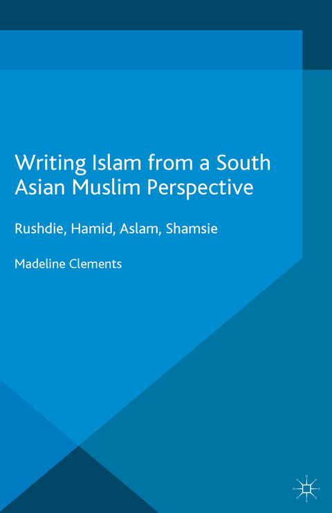 Writing Islam from a South Asian Muslim Perspective -  Madeline Clements